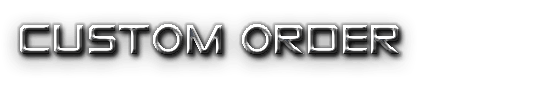 CUSTOM ORDER